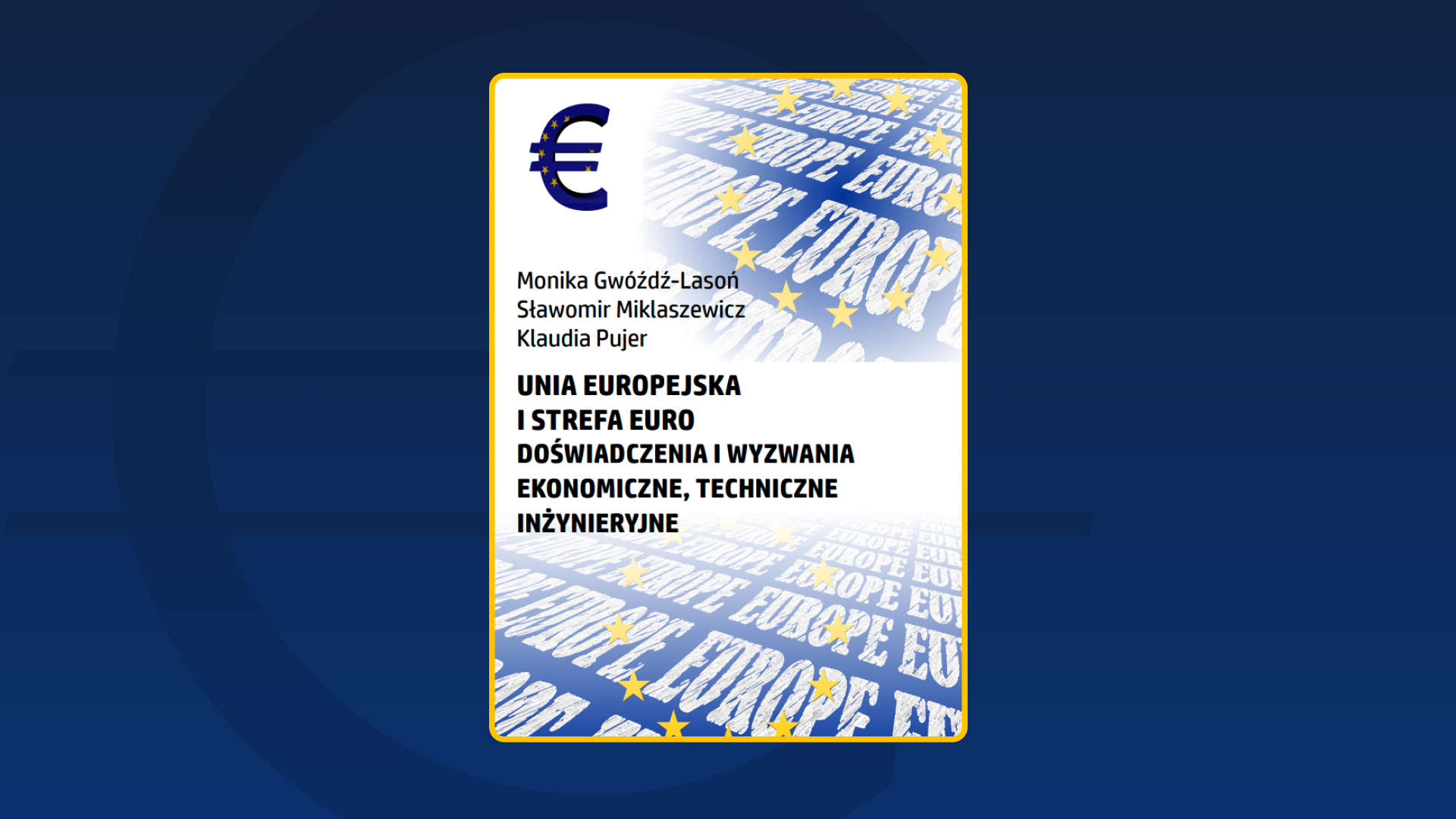 Unia Europejska i strefa euro. Doświadczenia i wyzwania ekonomiczne, techniczne, inżynieryjne (2017)