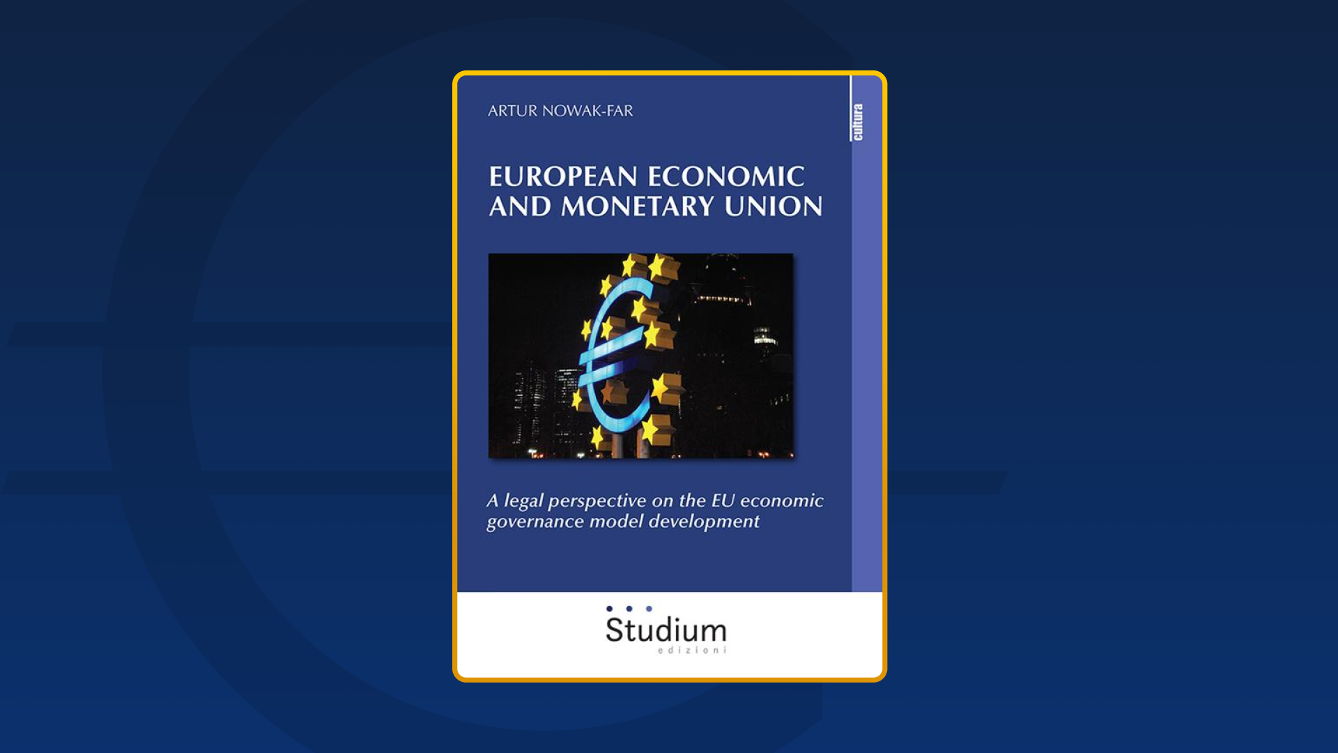 „European economic and monetary union. A legal perspective on the EU economic governance model development”, Artur Nowak-Far (2021)