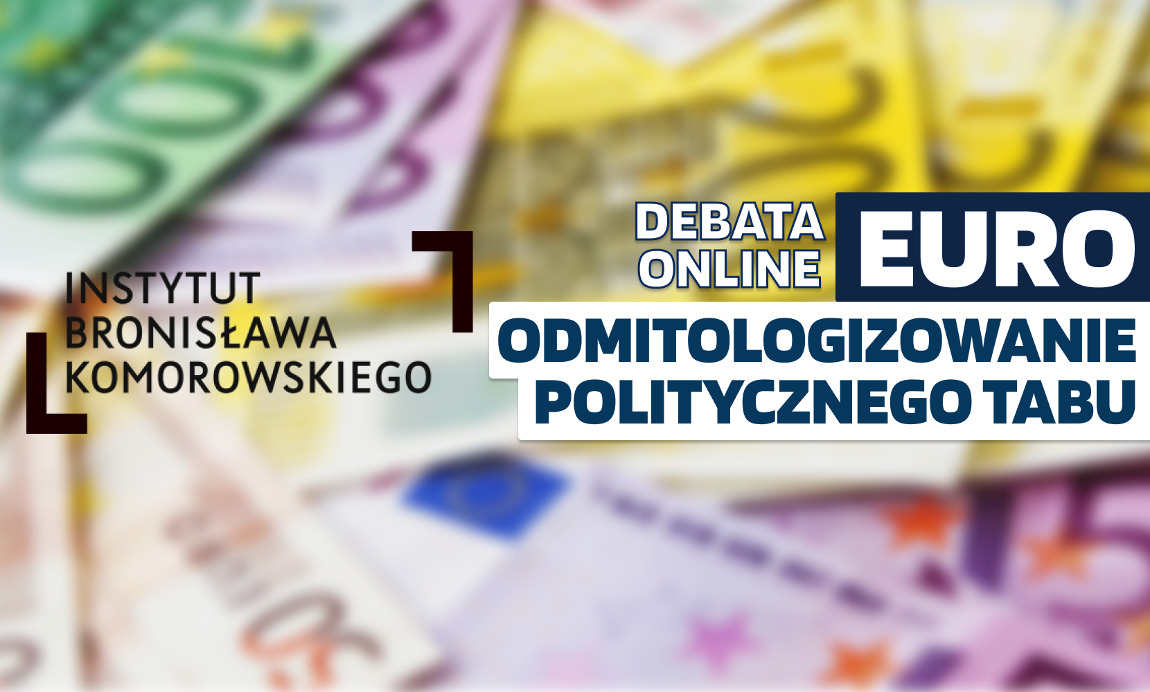 Euro – odmitologizowanie politycznego tabu. Debata Instytutu Bronisława Komorowskiego
