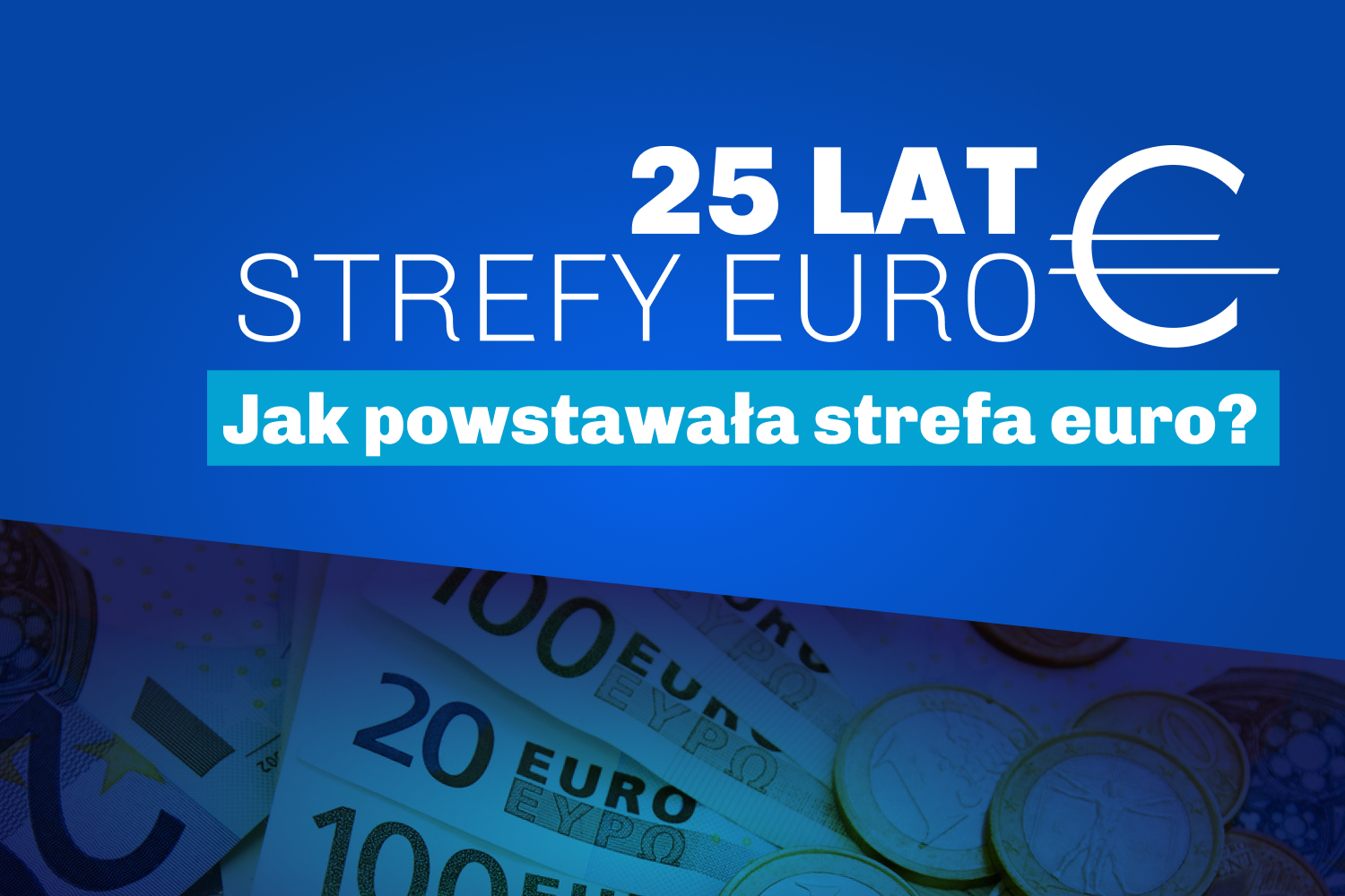 Strefa euro ma 25 lat. Jak to się stało, że większość Europy zarabia dziś w euro?